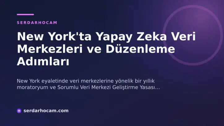 New York'ta Yapay Zeka Veri Merkezleri ve Düzenleme Adımları