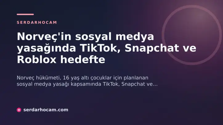 Norveç'in sosyal medya yasağında TikTok, Snapchat ve Roblox hedefte