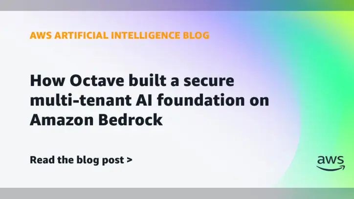 How Octave built a secure multi-tenant AI foundation on Amazon Bedrock | Amazon Web Services