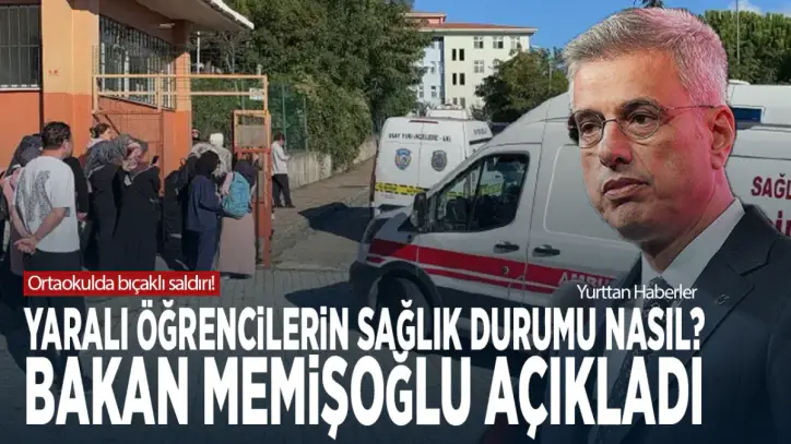 Ortaokulda bıçaklı saldırı! Yaralı öğrencilerin sağlık durumu nasıl? Bakan Memişoğlu açıkladı
