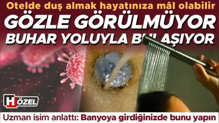Otel duşlarında görünmeyen risk! Gözle görülmüyor, buhar yoluyla bulaşıyor... Banyoya girdiğinizde bunu yapın