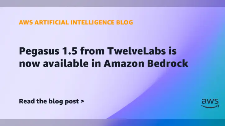 Pegasus 1.5 from TwelveLabs is now available in Amazon Bedrock | Amazon Web Services