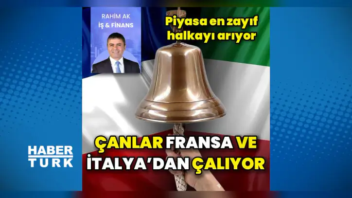 Piyasa için zayıf halka Fransa ve İtalya