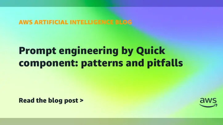 Prompt engineering by Quick component: Patterns and pitfalls | Amazon Web Services
