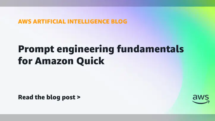 Prompt engineering fundamentals for Amazon Quick | Amazon Web Services