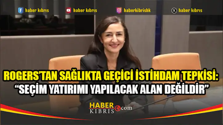 Sağlık Bakanlığı’nın 90 kişilik geçici istihdamına Rogers’tan tepki