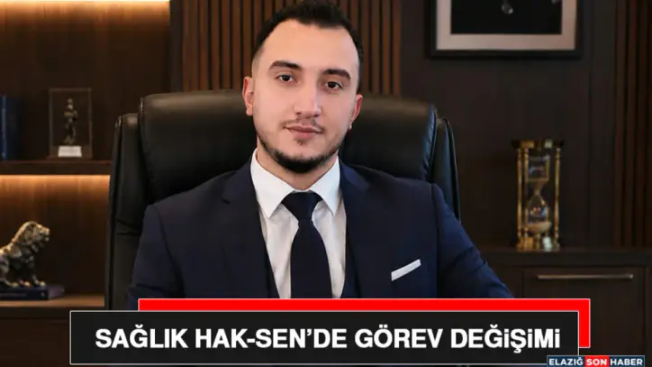 Sağlık Hak-Sen’de Görev Değişimi