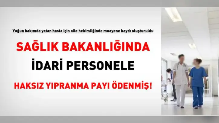 Sağlıkta, idari personele haksız yıpranma payı ödenmiş