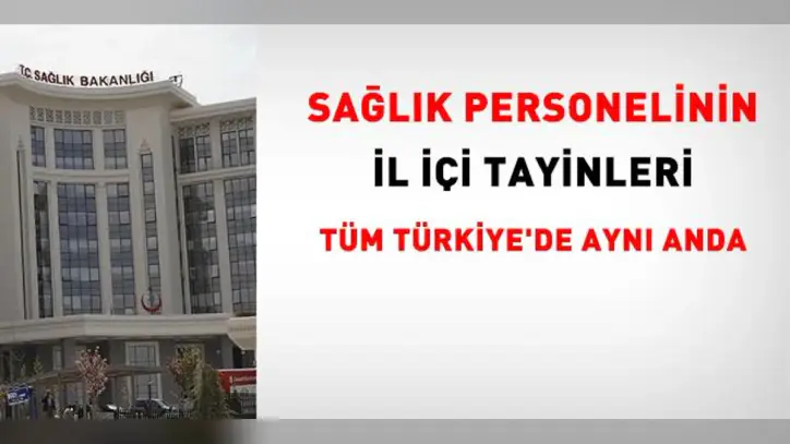 Sağlıkta il içi yer değişikliği tüm illerde aynı anda yapılacak