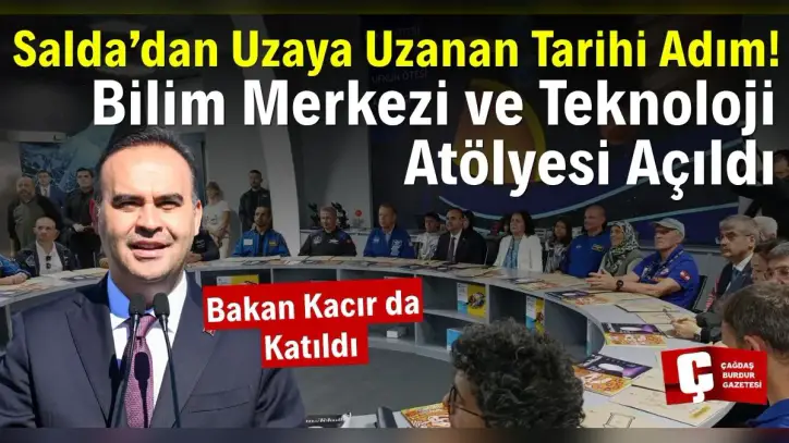 SALDA’DAN UZAYA UZANAN TARİHİ ADIM! BİLİM MERKEZİ VE TEKNOLOJİ ATÖLYESİ AÇILDI