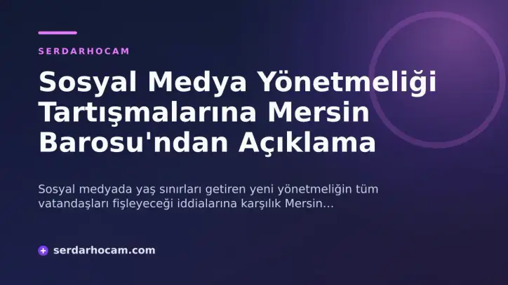 Sosyal Medya Yönetmeliği Tartışmalarına Mersin Barosu'ndan Açıklama