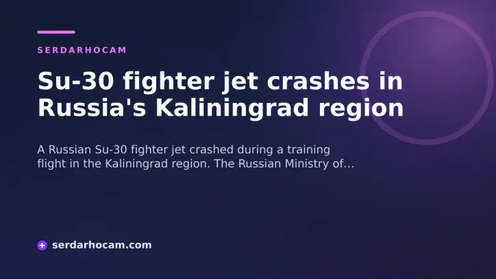Su-30 fighter jet crashes in Russia's Kaliningrad region