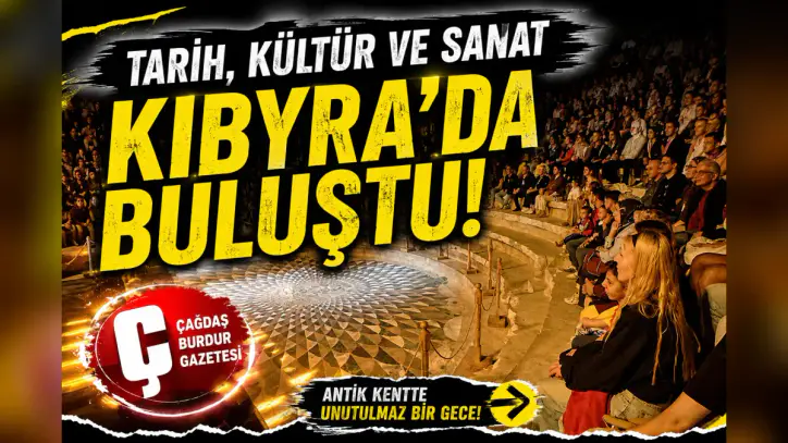 TARİH, KÜLTÜR VE SANAT KİBYRA’DA BULUŞTU