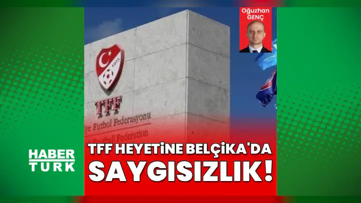TFF heyetine Belçika'da saygısızlık! Pasaport kontrolünde zorluk çıkarıldı