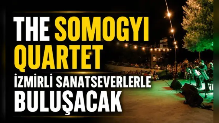The Somogyi Quartet İzmirli sanatseverlerle buluşacak