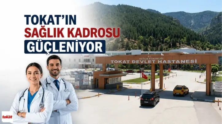 Tokat’ın Sağlık Kadrosu Güçleniyor