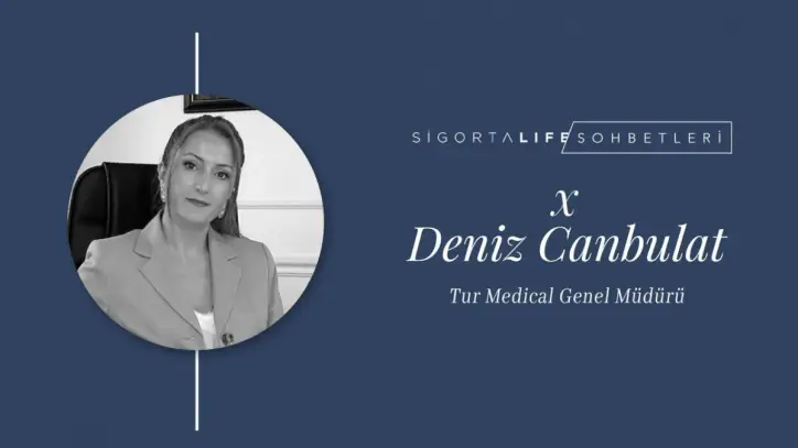 Tur Medical Genel Müdürü Deniz Canbulat: Sağlık sigortacılığında uçtan uca çözüm sunuyoruz