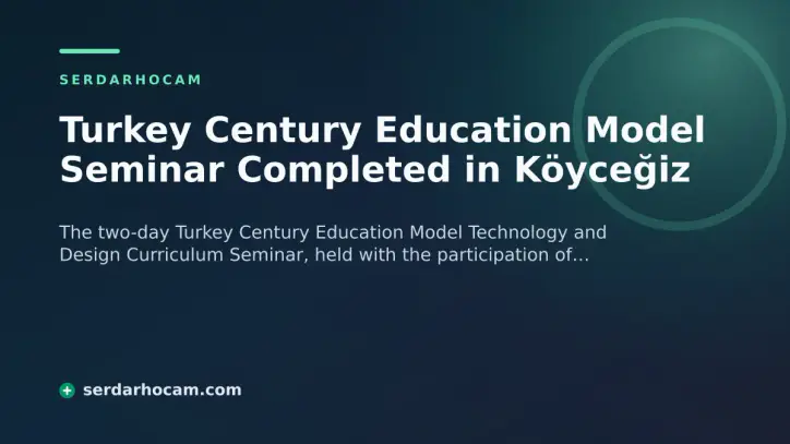 Turkey Century Education Model Seminar Completed in Köyceğiz
