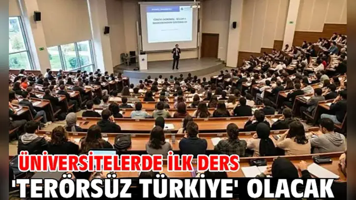 Üniversitelerde ilk ders 'Terörsüz Türkiye' olacak