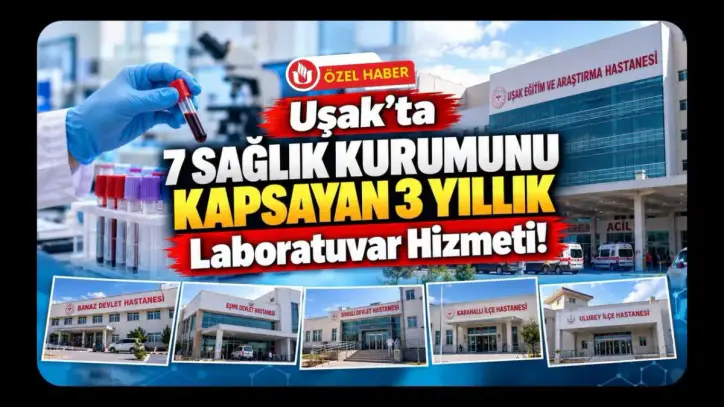 Uşak’ta 7 Sağlık Kurumunu Kapsayan 3 Yıllık Laboratuvar Hizmeti!