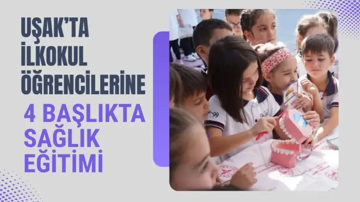 Uşak’ta İlkokul Öğrencilerine 4 Başlıkta Sağlık Eğitimi