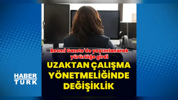 Uzaktan çalışma yönetmeliğinde değişiklik