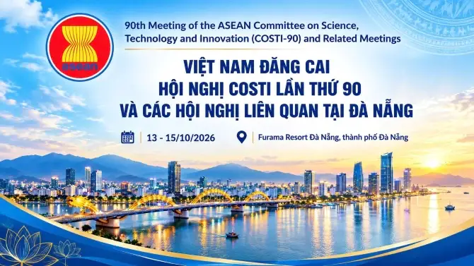 Bộ Khoa học và Công nghệ đăng cai tổ chức Hội nghị lần thứ 90 của Ủy ban Khoa học, Công nghệ và Đổi mới sáng tạo ASEAN (COSTI-90) và các hội nghị liên quan từ ngày 13-15/10/2026 .