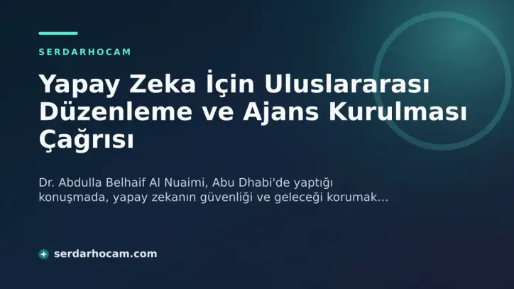 Yapay Zeka İçin Uluslararası Düzenleme ve Ajans Kurulması Çağrısı