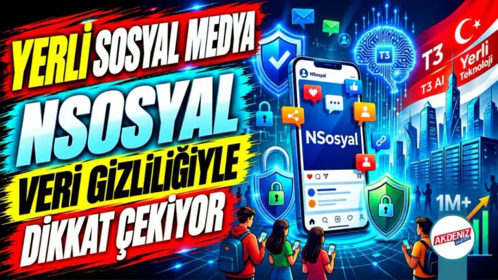 Yerli Sosyal Medya NSosyal Veri Gizliliğiyle Dikkat Çekiyor