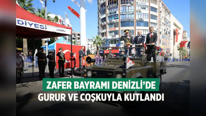 Zafer Bayramı Denizli’de Gurur ve Coşkuyla Kutlandı